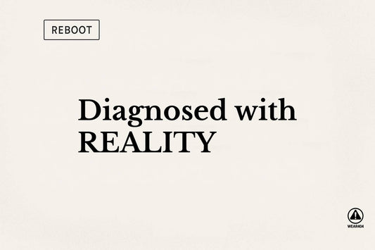 Diagnosed with Reality: soft prescription for living