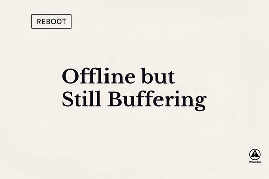 Offline but Still Buffering